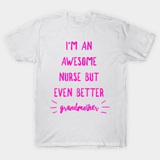 I'm an Awesome Nurse but Even Better Grandmother T-Shirt